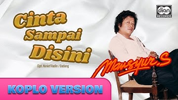 Cinta Sampai Disini (Koplo Version) - Mansyur S | Official Music Video