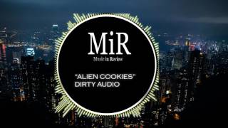 Alien Cookies - Dirty Audio