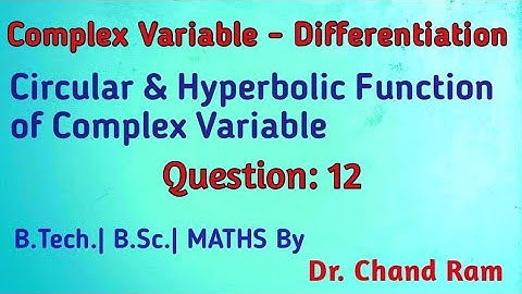 Question#12 on Circular & Hyperbolic Function of Complex Variable.