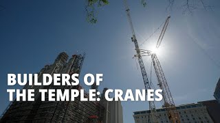 Crucial to the Temple Square Renovation: Cranes