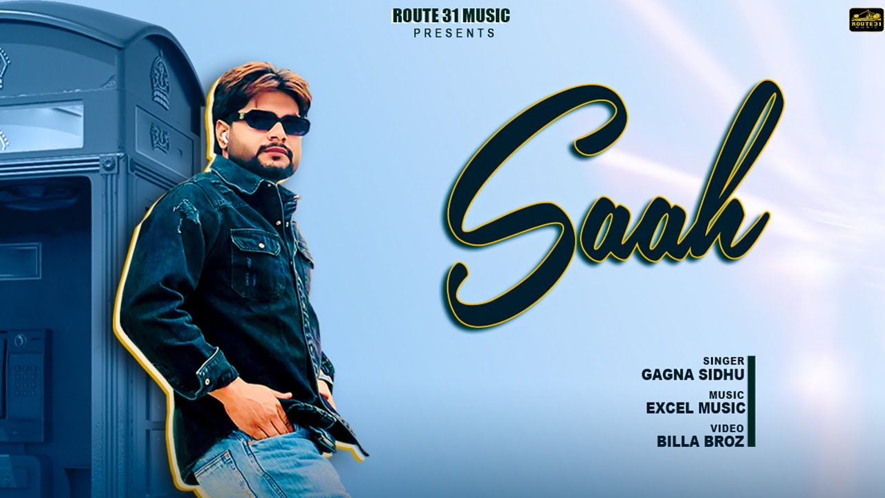 Saah by Gagna SIdhu  Excel Music  Route 31 Music  new punjabi song
