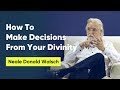 How To Make Decisions From Your Divinity