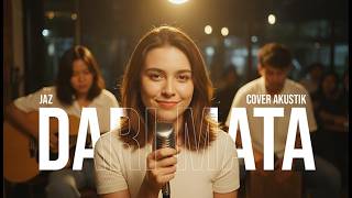 Jaz - Dari Mata (2007) | Cover Akustik