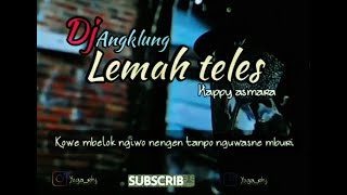 LEMAH TELES - DJ Angklung Terbaru (Kowe mbelok ngiwo nengen tanpo nguwasne mburi) VIRAL 2021