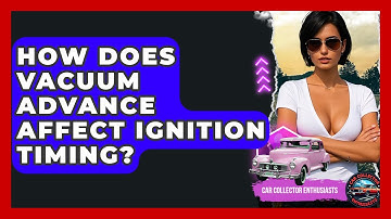 How Does Vacuum Advance Affect Ignition Timing? - Car Collector Enthusiasts