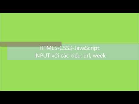 HTML5-CSS3-JavaScript-C2104L: Bài 94. INPUT với các kiểu url, week