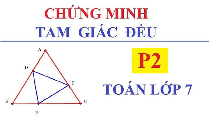 Các bài toán chứng minh tam giác đều năm 2024
