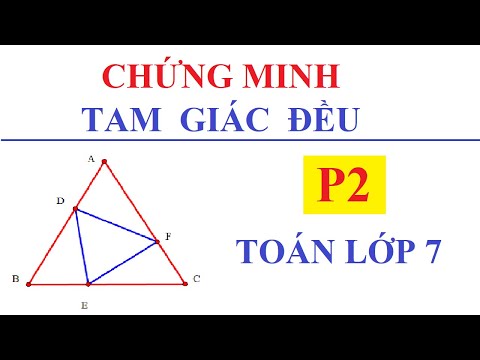 Video CHỨNG MINH TAM GIÁC ĐỀU. CHỨNG MINH 3 CẠNH BẰNG NHAU. - youtube
