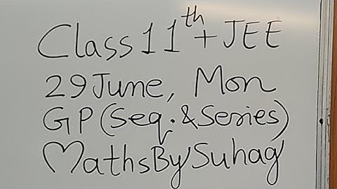 10 SEQ Live Class 11 JEE GP Sequence Series Mon 29 June Maths Suhag
