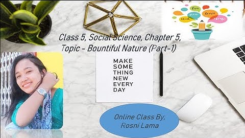 Class 5, Social Science, Chapter 5, Topic - Bountiful Nature (Part 1)