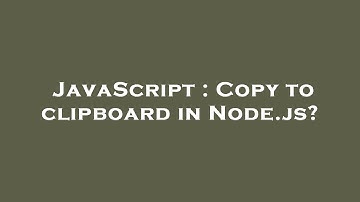 JavaScript : Copy to clipboard in Node.js?