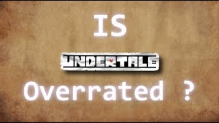 Is Undertale Overrated 