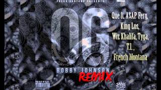 OG Bobby Johnson - Que ft.Chevy Woods  A$AP Ferg, King Los, Wiz Khalifa, Tyga, T.I. & French Montana