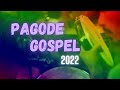 PAGODE GOSPEL 2022  - AS MELHORES