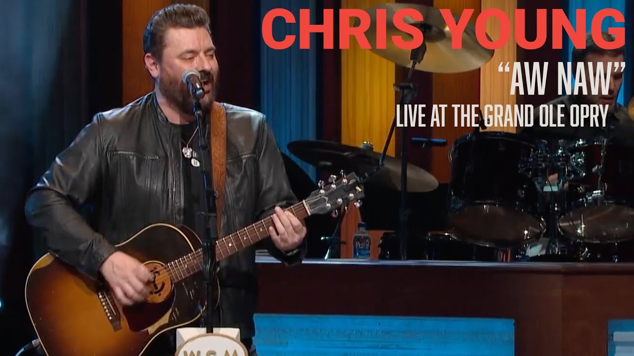 Chris Young - Aw Naw Live At The Grand Ole Opry