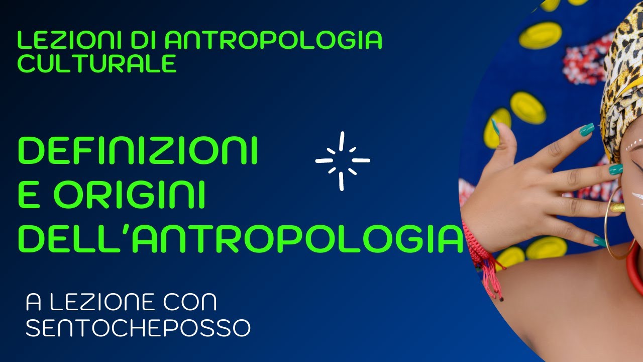 ANTROPOLOGIA CULTURALE: definizioni e origini 