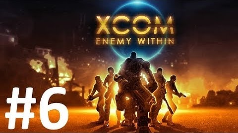 XCOM Enemy Within : Ep6 - Covert Operations