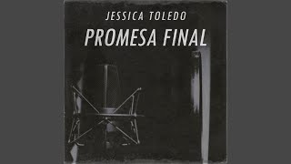 Video thumbnail of "Jessica Toledo - Promesa Final"