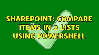 Sharepoint: Compare items in 2 lists using Powershell (2 Solutions!!) Content