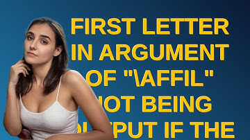 Tex: First letter in argument of "affil" not being output if the first letter is "L"