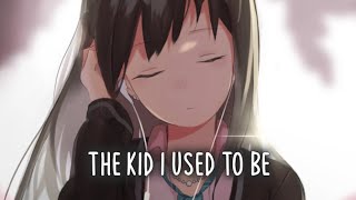 Nightcore - Kid I Used To be (Lyrics)