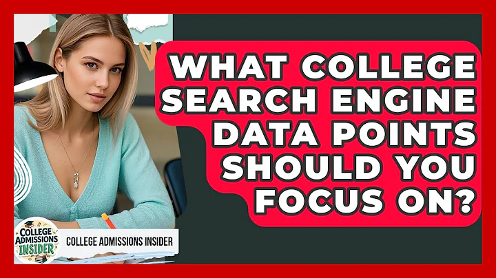 What College Search Engine Data Points Should You Focus On? - College Admissions Insider