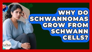 Why Do Schwannomas Grow From Schwann Cells? - Brain Health Support Network
