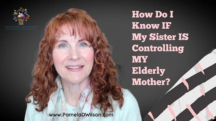How Do I Know If My Sister Is Controlling My Elderly Mother? | Caregiver Advice for Siblings
