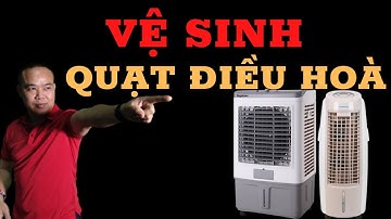 Cách vệ sinh quạt hơi nước khỏi mùi hôi tanh - Phan Thanh Vĩnh