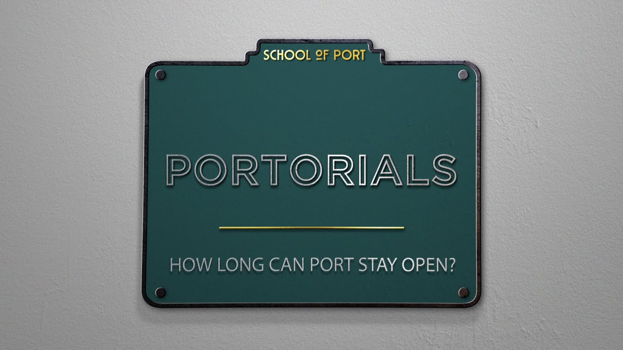 HOW LONG CAN PORT STAY OPEN? | Portorials - YouTube
