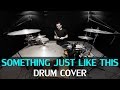 Something Just Like This - The Chainsmokers & Coldplay - Drum Cover - Ixora (Wayan)