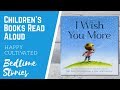 I WISH YOU MORE Kids Book Read Aloud | Bedtime Stories | Children&#39;s Books Read Aloud