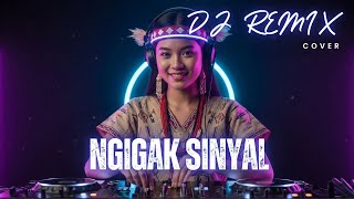 Ngigak Sinyal – DJ Remix Full Bass | Lagu Dayak Viral Terbaru
