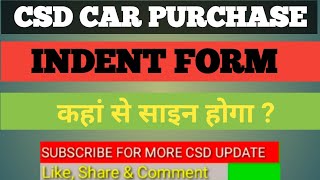 Who is CSD Car Indent Form Sign Authority ?