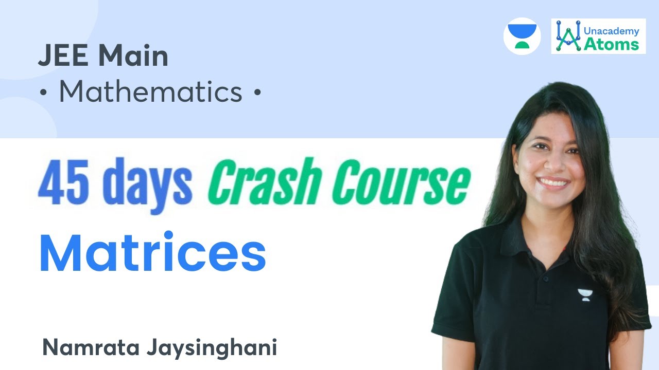 Matrices | 45 Days Crash Course | Unacademy Atoms | Namrata Jaysinghani
