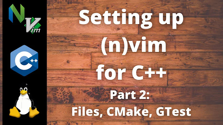 Setting up (Neo)vim for C++ Part 2: IDE like Files, CMake and GTest integrations!