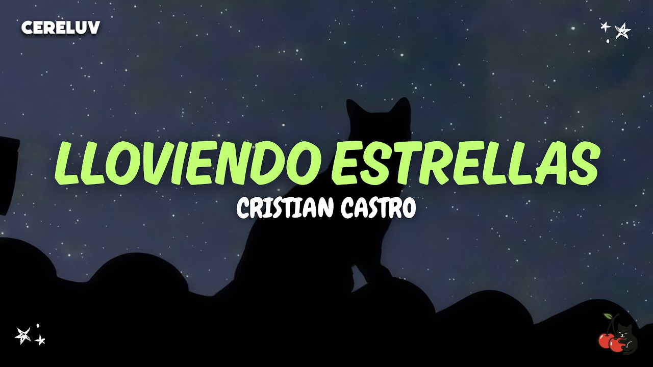 Cristian Castro - Lloviendo Estrellas (Letra)