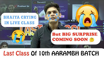LAST CLASS OF 10TH AARAMBH BATCH 😭 | Bhaiya Crying In Live Class 😢 | Big Surprise Also Comingm Soon🥳