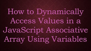 How to Dynamically Access Values in a JavaScript Associative Array Using Variables