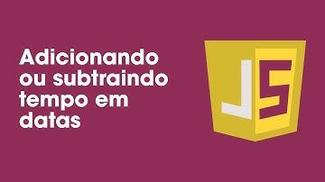 Adicionar ou subtrair tempo em datas com Javascript