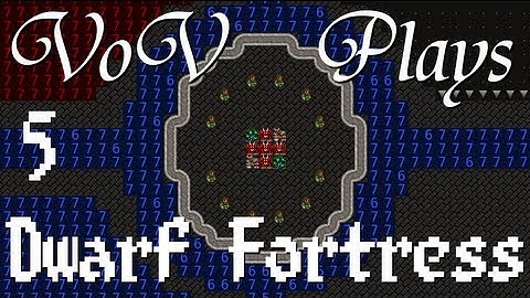 VoV Plays Dwarf Fortress - Part 5: Preliminary Defenses