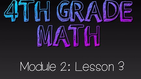 4th Grade: Module 2 - Lesson 3