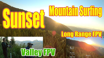 Sunset Mountain Surfing Long Range FPV flight