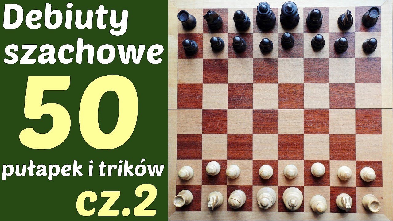 SZACHY 54# 50 pułapek i trików debiuty szachowe, które musi znać każdy szachista Opening Chess Traps