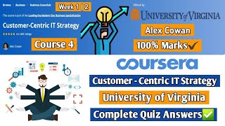 Details Customer-Centric IT Strategy By University of Virginia | Coursera | All Week Solutions | 100% Marks Guide