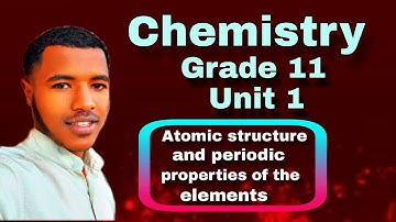 Grade 11 Chemistry Unit 1 Atomic Structure and periodic properties of the Elements | In Afaan-Oromoo