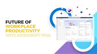 Unlock the Future of Workplace Productivity with Microsoft Viva