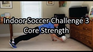 Indoor Soccer Challenge 3 - Core Strength