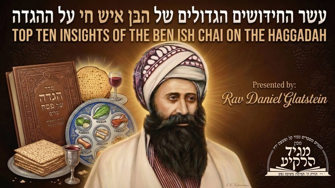 Top Ten Insights of the Ben Ish Chai on the Haggadah