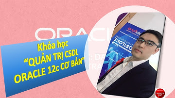 1.Giới thiệu khóa học Quản trị Cơ sở dữ liệu Oracle cơ bản| Oracle Database Tutorial | Trần Văn Bình